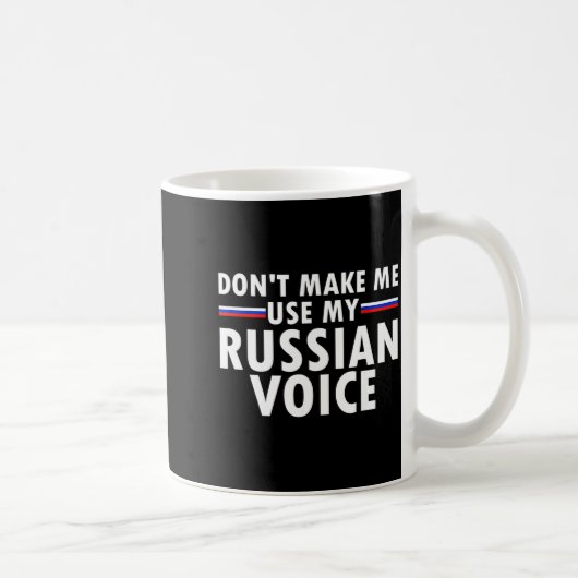 Don't Make Me Use My Russian Voice Funny Russian A コーヒーマグカップ (右)