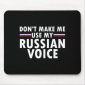 Don't Make Me Use My Russian Voice Funny Russian A マウスパッド (正面)