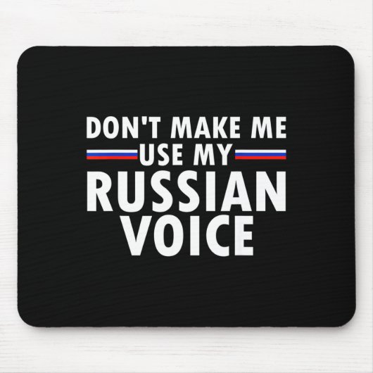 Don't Make Me Use My Russian Voice Funny Russian A マウスパッド (正面)