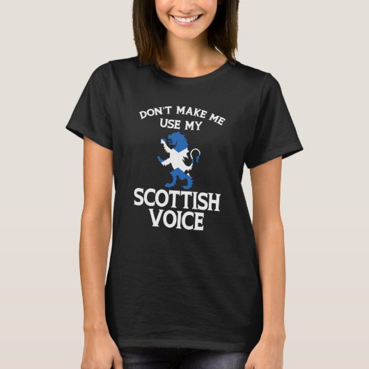 Don'T Make Me Use My Scottish Voice Scotland Uk Tシャツ (正面)