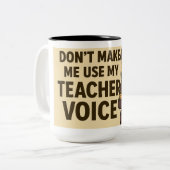 Don't Make me use my teacher voice ツートーンマグカップ (正面左)