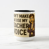 Don't Make me use my teacher voice ツートーンマグカップ (中央)