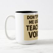 Don't Make me use my teacher voice ツートーンマグカップ (左)