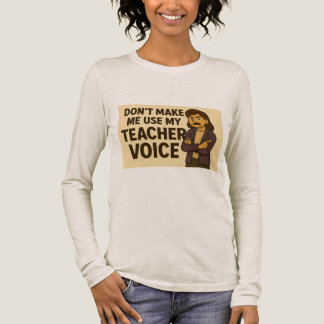 Don't Make me use my teacher voice トライブレンドＴシャツ