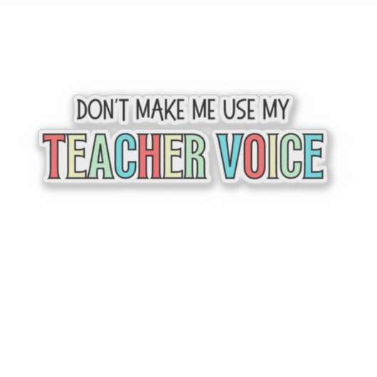 Don't Make Me Use My Teacher Voice, funny teacher  シール (正面)