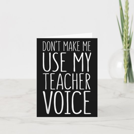 Don't Make Me Use My Teacher Voice Shirt Men Women カード (正面)