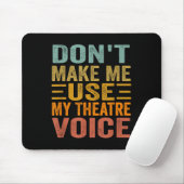 Don't Make Me Use My Theatre Voice - Funny Musical マウスパッド (マウス)