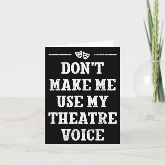 Dont Make Me Use My Theatre Voice Theater Directo  カード (正面)