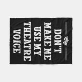 Dont Make Me Use My Theatre Voice Theater Directo  フリースブランケット (正面(横))