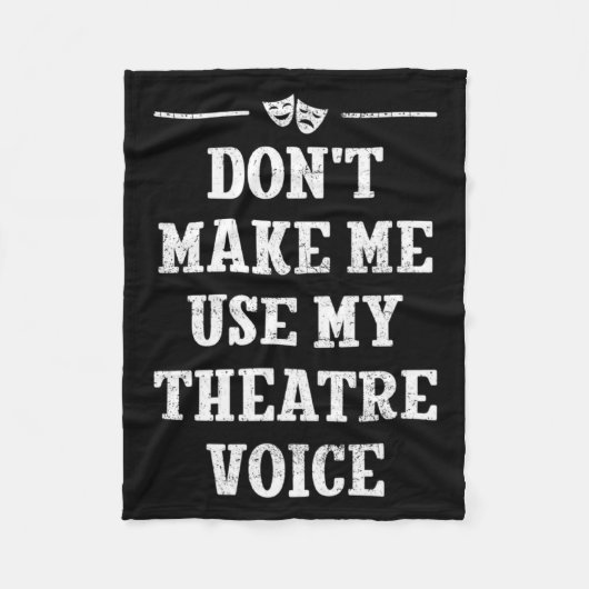 Dont Make Me Use My Theatre Voice Theater Directo  フリースブランケット (正面)