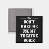 Dont Make Me Use My Theatre Voice Theater Directo  マグネット (正面/裏面)