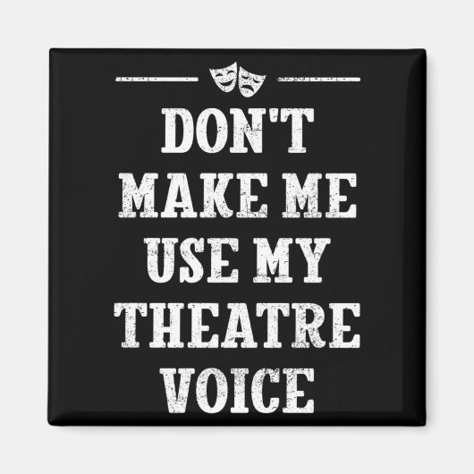 Dont Make Me Use My Theatre Voice Theater Directo  マグネット (正面)