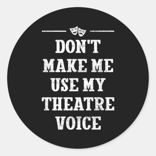 Dont Make Me Use My Theatre Voice Theater Directo ラウンドシール (正面)