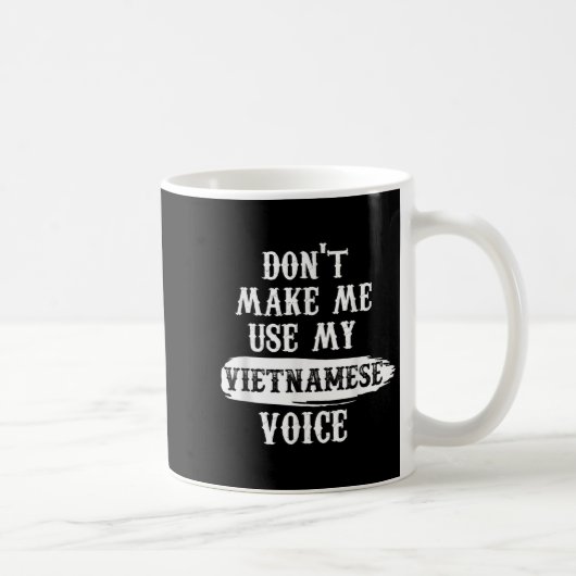 Don't Make Me Use My Vietnamese Voice コーヒーマグカップ (右)
