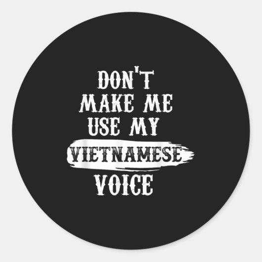 Don't Make Me Use My Vietnamese Voice  ラウンドシール (正面)