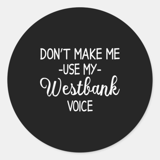 Don't Make Me Use My Westbank Voice  ラウンドシール (正面)