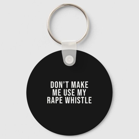 Dont Make Me Use My Whistle Feminism Shirt Menspla キーホルダー (正面)