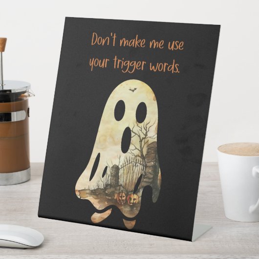 Don't Make Me Use Your Trigger Words Pedestal Sign 台座サイン (インサイチュ)