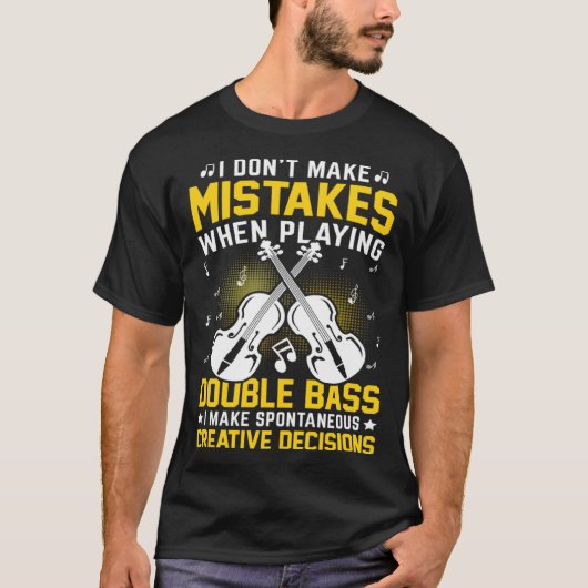 Don't Make Mistakes Playing Double Bass Creative D Tシャツ (正面)