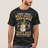 Don't Make Mistakes Playing Double Bass Creative D Tシャツ (正面)
