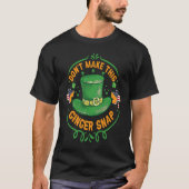 Don't Make This Ginger Snap  1 Tシャツ (正面)