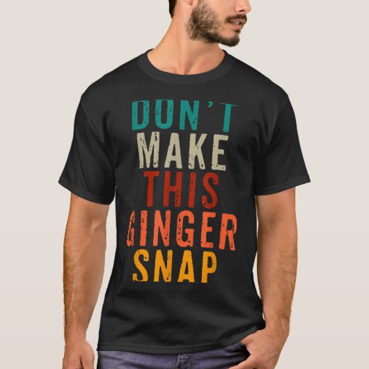 Don't Make This Ginger Snap Funny Readhead  Tシャツ (正面)