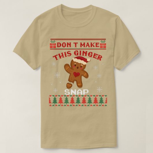 Don't Make This Ginger Snap Funny Ugly Christmas S Tシャツ (デザイン正面)