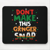 Don't Make This Ginger Snap Long Sleeve  マウスパッド (正面)