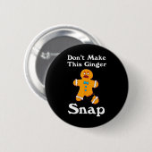 Don't Make This Ginger Snap Redhead Gift Christmas 缶バッジ (正面&裏面)