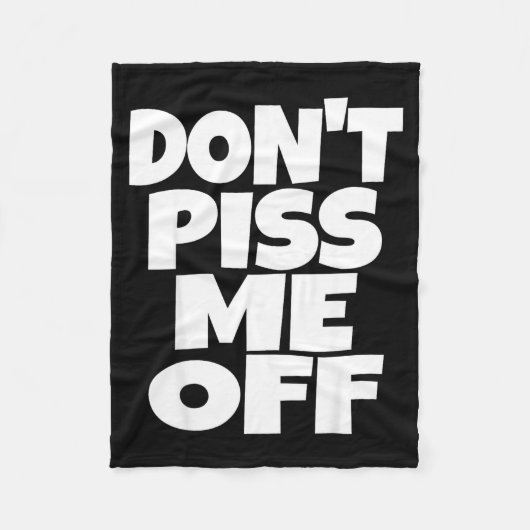 Don't Me Off Funny Saying Sarcastic Novelty T-s フリースブランケット (正面)