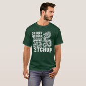 Dont Meddle Affairs Dragon Ketchup Funny Meme Men  Tシャツ (正面フル)