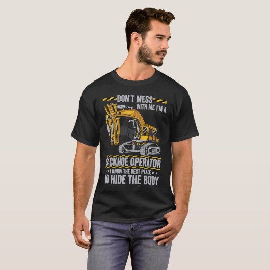 Don't Mess With A Backhoe Operator Tシャツ (正面フル)