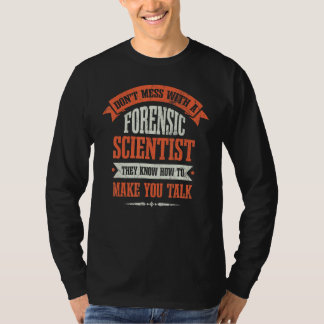 Dont Mess With A Forensic Scientist Tシャツ