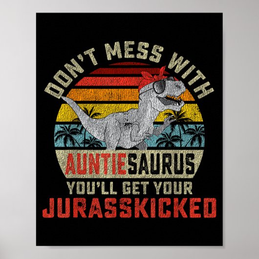 Don't Mess With Auntiesaurus You'll Get Jurkicked  ポスター (正面)