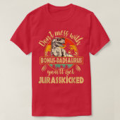 Don't Mess With Bonus Dadsaurus You'll Get Jurassk Tシャツ (デザイン正面)