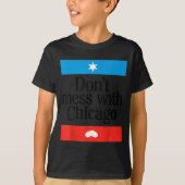 Don't Mess With Chicago  Tシャツ (正面)