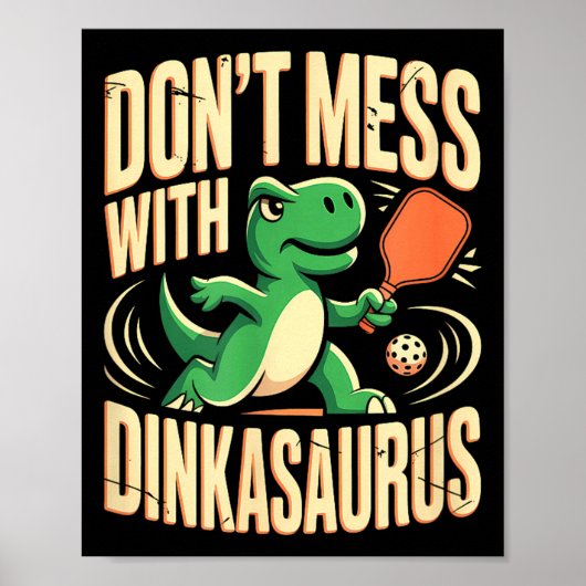 Dont mess with dinkasaurus pickleball  ポスター (正面)