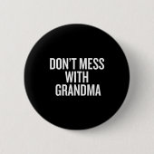 Dont Mess With Grandma 缶バッジ (正面)