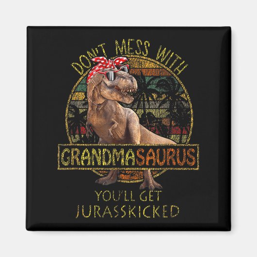 Don't Mess With Grandmasaurus You'll Get Jurkicked マグネット (正面)