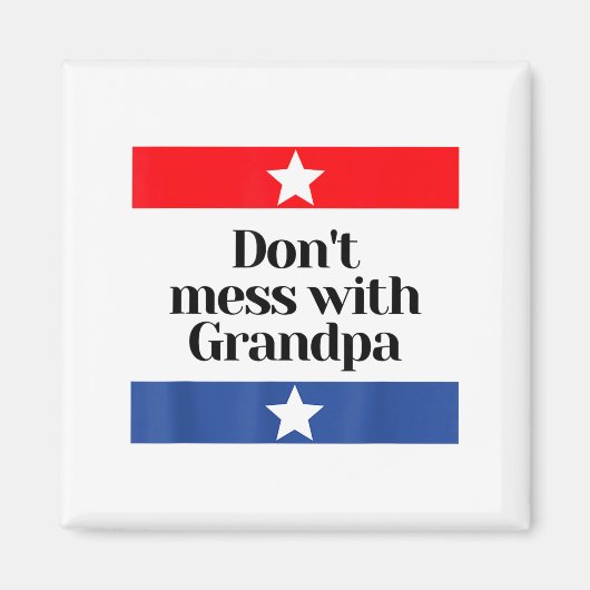 Don't Mess With Grandpa Texas Dad Granddad Grandfa マグネット (正面)