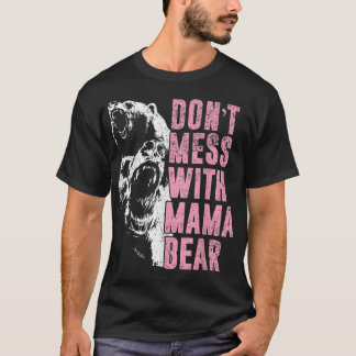 Don't Mess With Mama Bear Funny Mama Bear  Tシャツ