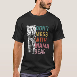 Don'T Mess With Mama Bear Mothers Day Tシャツ