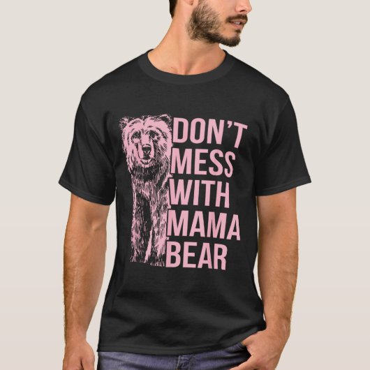 Don't Mess With Mama Bear Tシャツ (正面)