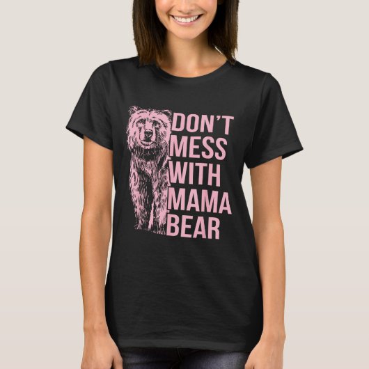 Don't Mess With Mama Bear  Tシャツ (正面)