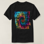 Dont Mess With Mama Bear  Tシャツ (デザイン正面)