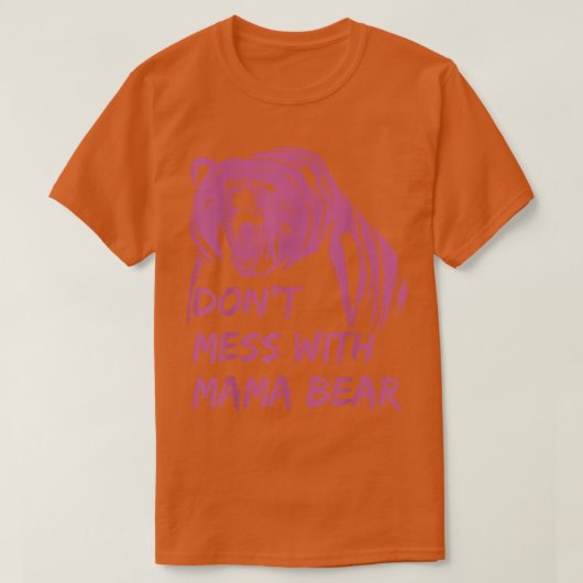 Don't Mess with Mama Bear Tシャツ (デザイン正面)