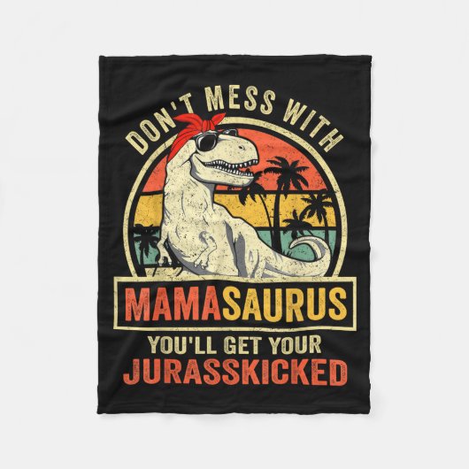 Don't Mess With Mamasaurus You'll Get Jurkicked  フリースブランケット (正面)
