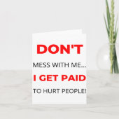 Dont Mess With Me I Get Paid To Hurt People 2  カード (正面)