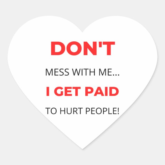 Don't Mess With Me I Get Paid To Hurt People 2 ハートシール (正面)