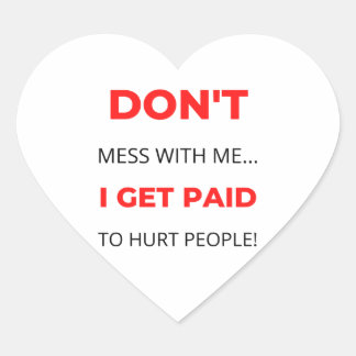 Don't Mess With Me I Get Paid To Hurt People 2 ハートシール